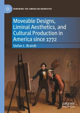 Abbildung von Brandt | Moveable Designs, Liminal Aesthetics, and Cultural Production in America since 1772 | 1. Auflage | 2023 | beck-shop.de