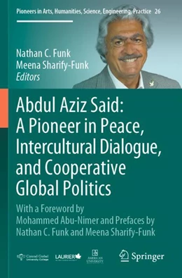 Abbildung von Funk / Sharify-Funk | Abdul Aziz Said: A Pioneer in Peace, Intercultural Dialogue, and Cooperative Global Politics | 1. Auflage | 2023 | 26 | beck-shop.de
