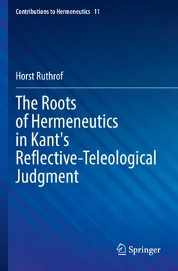 Abbildung von Ruthrof | The Roots of Hermeneutics in Kant's Reflective-Teleological Judgment | 1. Auflage | 2023 | 11 | beck-shop.de