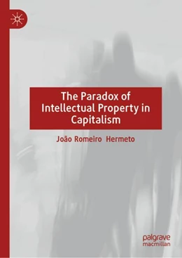 Abbildung von Romeiro Hermeto | The Paradox of Intellectual Property in Capitalism | 1. Auflage | 2024 | beck-shop.de