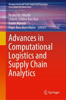 Abbildung von Alharbi / Ben Ncir | Advances in Computational Logistics and Supply Chain Analytics | 1. Auflage | 2024 | beck-shop.de