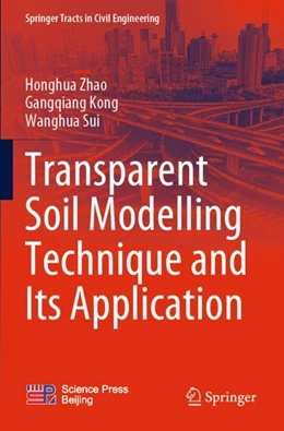 Abbildung von Zhao / Kong | Transparent Soil Modelling Technique and Its Application | 1. Auflage | 2023 | beck-shop.de