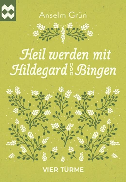 Abbildung von Grün | Heil werden mit Hildegard von Bingen | 1. Auflage | 2024 | beck-shop.de