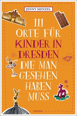 Abbildung von Menzel | 111 Orte für Kinder in Dresden, die man gesehen haben muss | 1. Auflage | 2024 | beck-shop.de