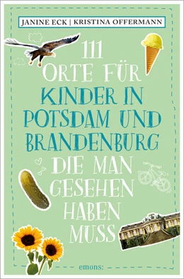 Abbildung von Eck / Offermann | 111 Orte für Kinder in Potsdam und Brandenburg, die man gesehen haben muss | 1. Auflage | 2024 | beck-shop.de