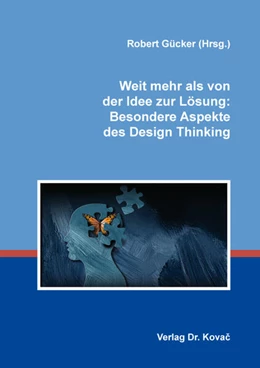 Abbildung von Gücker | Weit mehr als von der Idee zur Lösung: Besondere Aspekte des Design Thinking | 1. Auflage | 2024 | 574 | beck-shop.de