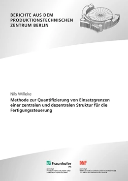 Abbildung von Willeke / Uhlmann | Methode zur Quantifizierung von Einsatzgrenzen einer zentralen und dezentralen Struktur für die Fertigungssteuerung | 1. Auflage | 2023 | beck-shop.de