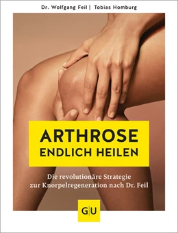Abbildung von Feil / Homburg | Arthrose endlich heilen | 1. Auflage | 2024 | beck-shop.de