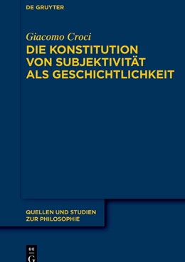 Abbildung von Croci | Die Konstitution von Subjektivität als Geschichtlichkeit | 1. Auflage | 2023 | beck-shop.de