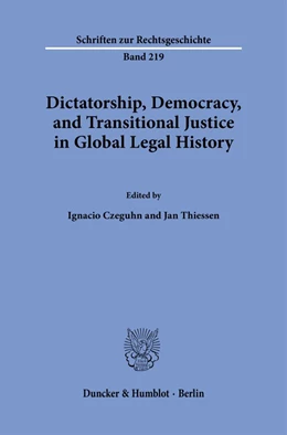 Abbildung von Czeguhn / Thiessen | Dictatorship, Democracy, and Transitional Justice in Global Legal History. | 1. Auflage | 2023 | 219 | beck-shop.de