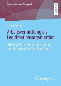 Abbildung von Peters | Arbeitsvermittlung als Legitimationsorganisation | 1. Auflage | 2023 | 38 | beck-shop.de