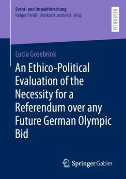 Abbildung von Gosebrink | An Ethico-Political Evaluation of the Necessity for a Referendum over any Future German Olympic Bid | 1. Auflage | 2023 | beck-shop.de