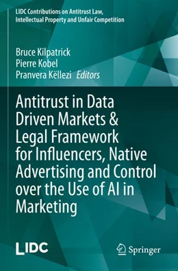 Abbildung von Kilpatrick / Kobel | Antitrust in Data Driven Markets & Legal Framework for Influencers, Native Advertising and Control over the Use of AI in Marketing | 1. Auflage | 2023 | beck-shop.de