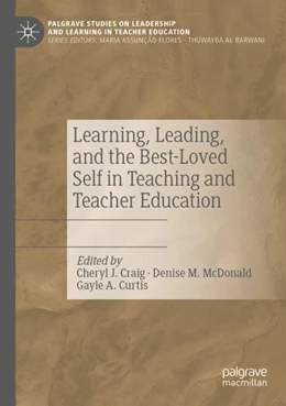 Abbildung von Craig / McDonald | Learning, Leading, and the Best-Loved Self in Teaching and Teacher Education | 1. Auflage | 2023 | beck-shop.de