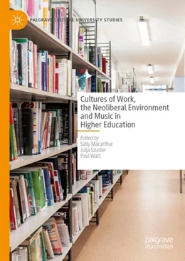 Abbildung von Macarthur / Szuster | Cultures of Work, the Neoliberal Environment and Music in Higher Education | 1. Auflage | 2024 | beck-shop.de