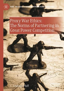 Abbildung von Pfaff | Proxy War Ethics: The Norms of Partnering in Great Power Competition | 1. Auflage | 2024 | beck-shop.de