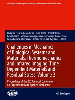 Abbildung von Franck / Kasza | Challenges in Mechanics of Biological Systems and Materials, Thermomechanics and Infrared Imaging, Time Dependent Materials and Residual Stress, Volume 2 | 1. Auflage | 2024 | beck-shop.de