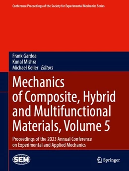 Abbildung von Gardea / Mishra | Mechanics of Composite, Hybrid and Multifunctional Materials, Volume 5 | 1. Auflage | 2024 | beck-shop.de