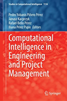 Abbildung von Piñero Pérez / Kacprzyk | Computational Intelligence in Engineering and Project Management | 1. Auflage | 2024 | 1134 | beck-shop.de