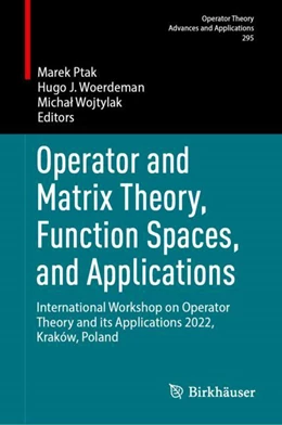 Abbildung von Ptak / Woerdeman | Operator and Matrix Theory, Function Spaces, and Applications | 1. Auflage | 2024 | 295 | beck-shop.de