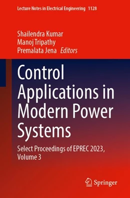 Abbildung von Kumar / Tripathy | Control Applications in Modern Power Systems | 1. Auflage | 2024 | 1128 | beck-shop.de