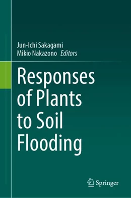 Abbildung von Sakagami / Nakazono | Responses of Plants to Soil Flooding | 1. Auflage | 2024 | beck-shop.de