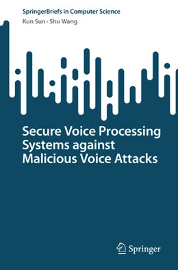 Abbildung von Sun / Wang | Secure Voice Processing Systems against Malicious Voice Attacks | 1. Auflage | 2023 | beck-shop.de