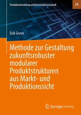 Abbildung von Greve | Methode zur Gestaltung zukunftsrobuster modularer Produktstrukturen aus Markt- und Produktionssicht | 1. Auflage | 2023 | beck-shop.de