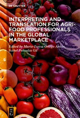 Abbildung von Peñuelas Gil / Ortego Antón | Interpreting and Translation for Agri-food Professionals in the Global Marketplace | 1. Auflage | 2023 | beck-shop.de