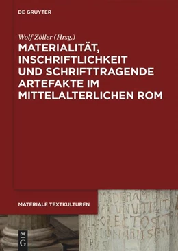 Abbildung von Zöller | Materialität, Inschriftlichkeit und schrifttragende Artefakte im mittelalterlichen Rom | 1. Auflage | 2023 | beck-shop.de