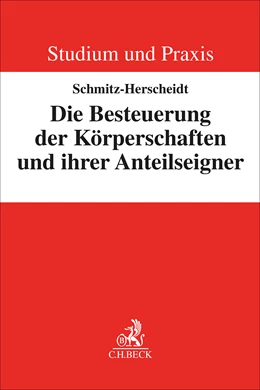 Abbildung von Schmitz-Herscheidt | Die Besteuerung der Körperschaften und ihrer Anteilseigner | 1. Auflage | 2024 | beck-shop.de