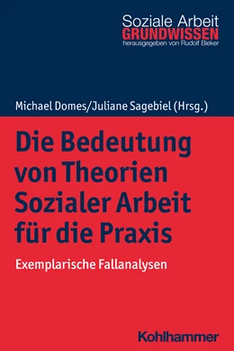 Abbildung von Domes / Sagebiel | Die Bedeutung von Theorien Sozialer Arbeit für die Praxis | 1. Auflage | 2024 | beck-shop.de