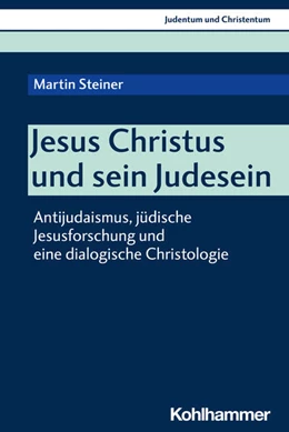 Abbildung von Steiner | Jesus Christus und sein Judesein | 1. Auflage | 2024 | beck-shop.de