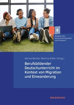 Abbildung von Becker / Kofer | Berufsbildender Deutschunterricht im Kontext von Migration und Einwanderung | 1. Auflage | 2023 | 8 | beck-shop.de