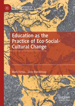 Abbildung von Fettes / Blenkinsop | Education as the Practice of Eco-Social-Cultural Change | 1. Auflage | 2023 | beck-shop.de