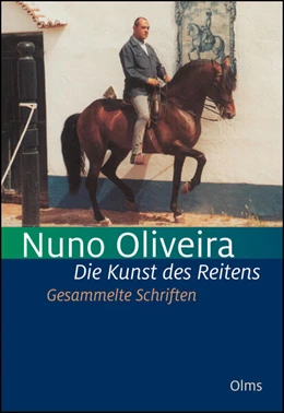 Abbildung von Oliveira | Die Kunst des Reitens. Gesammelte Schriften. | 1. Auflage | 2016 | beck-shop.de