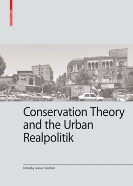 Abbildung von Yadollahi | Conservation Theory and the Urban Realpolitik | 1. Auflage | 2024 | 11 | beck-shop.de