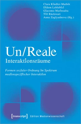 Abbildung von Kindler-Mathôt / Leblebici | Un/Reale Interaktionsräume | 1. Auflage | 2024 | beck-shop.de