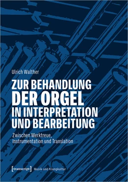 Abbildung von Walther | Zur Behandlung der Orgel in Interpretation und Bearbeitung | 1. Auflage | 2024 | beck-shop.de