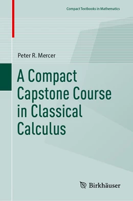 Abbildung von Mercer | A Compact Capstone Course in Classical Calculus | 1. Auflage | 2023 | beck-shop.de