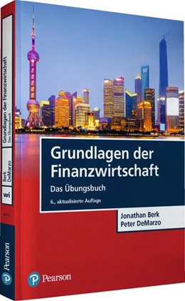 Abbildung von Berk / Demarzo | Grundlagen der Finanzwirtschaft - Das Übungsbuch | 6. Auflage | 2024 | beck-shop.de