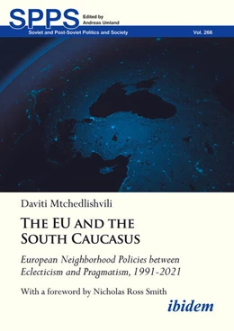Abbildung von Mtchedlishvili | The EU and the South Caucasus: European Neighborhood Policies between Eclecticism and Pragmatism, 1991-2021 | 1. Auflage | 2024 | 266 | beck-shop.de