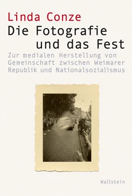 Abbildung von Conze | Die Fotografie und das Fest | 1. Auflage | 2024 | beck-shop.de