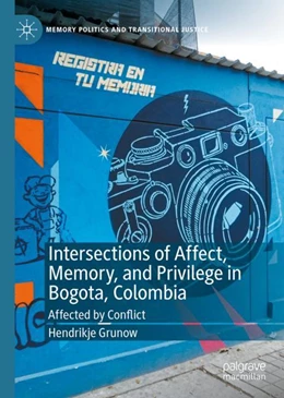 Abbildung von Grunow | Intersections of Affect, Memory, and Privilege in Bogota, Colombia | 1. Auflage | 2024 | beck-shop.de