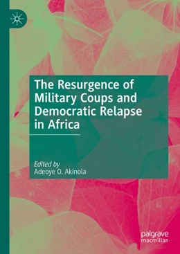 Abbildung von Akinola | The Resurgence of Military Coups and Democratic Relapse in Africa | 1. Auflage | 2024 | beck-shop.de