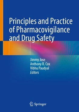 Abbildung von Jose / Cox | Principles and Practice of Pharmacovigilance and Drug Safety | 1. Auflage | 2024 | beck-shop.de