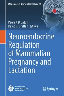 Abbildung von Brunton / Grattan | Neuroendocrine Regulation of Mammalian Pregnancy and Lactation | 1. Auflage | 2024 | 15 | beck-shop.de
