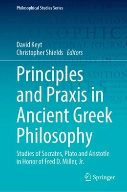 Abbildung von Keyt / Shields | Principles and Praxis in Ancient Greek Philosophy | 1. Auflage | 2024 | 155 | beck-shop.de