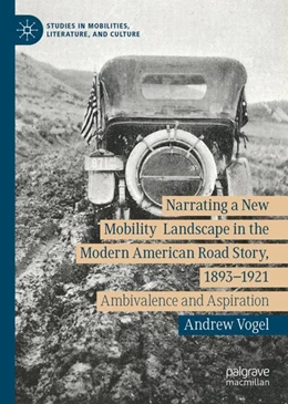 Abbildung von Vogel | Narrating a New Mobility Landscape in the Modern American Road Story, 1893–1921 | 1. Auflage | 2024 | beck-shop.de