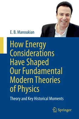 Abbildung von Manoukian | How Energy Considerations Have Shaped Our Fundamental Modern Theories of Physics | 1. Auflage | 2024 | beck-shop.de